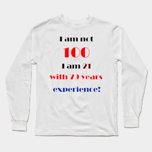 I am not 100 Long Sleeve T-Shirt